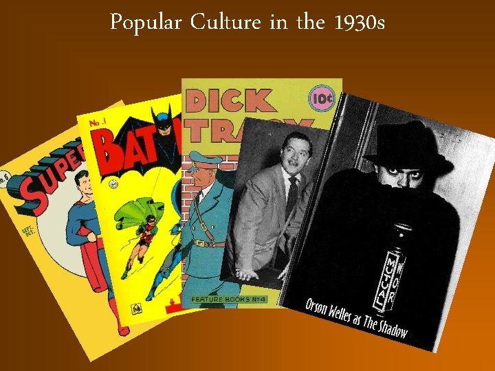 Popular Culture in the 1930 s 