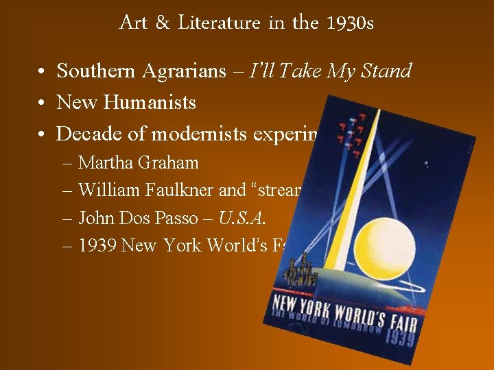 Art & Literature in the 1930 s • Southern Agrarians – I’ll Take My