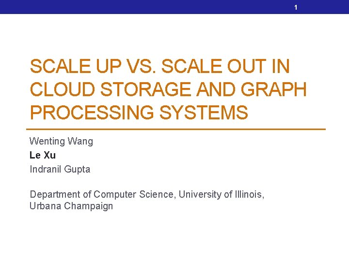 1 SCALE UP VS. SCALE OUT IN CLOUD STORAGE AND GRAPH PROCESSING SYSTEMS Wenting