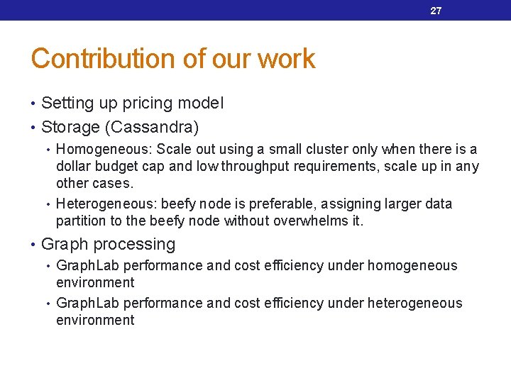 27 Contribution of our work • Setting up pricing model • Storage (Cassandra) •