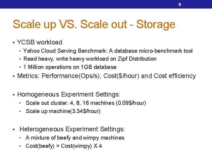 6 Scale up VS. Scale out - Storage • YCSB workload • Yahoo Cloud