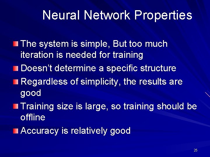 Neural Network Properties The system is simple, But too much iteration is needed for