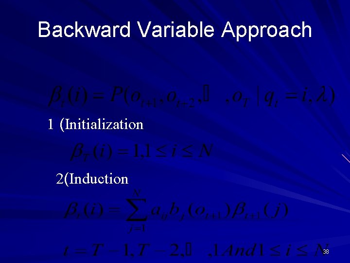 Backward Variable Approach 1 (Initialization 2(Induction 38 