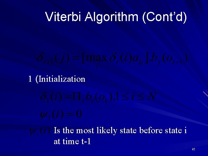 Viterbi Algorithm (Cont’d) 1 (Initialization Is the most likely state before state i at