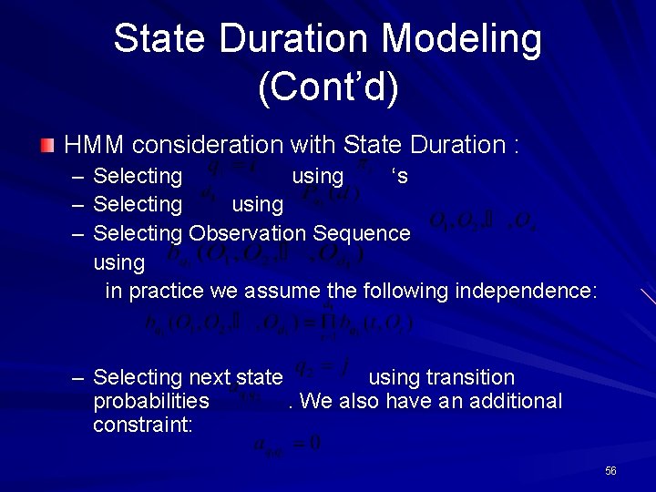 State Duration Modeling (Cont’d) HMM consideration with State Duration : – – – Selecting