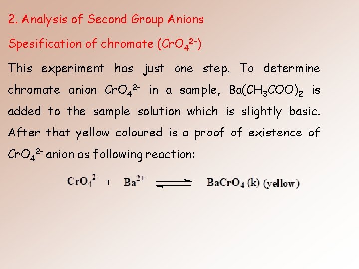 2. Analysis of Second Group Anions Spesification of chromate (Cr. O 42 -) This