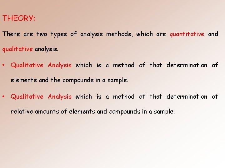 THEORY: There are two types of analysis methods, which are quantitative and qualitative analysis.