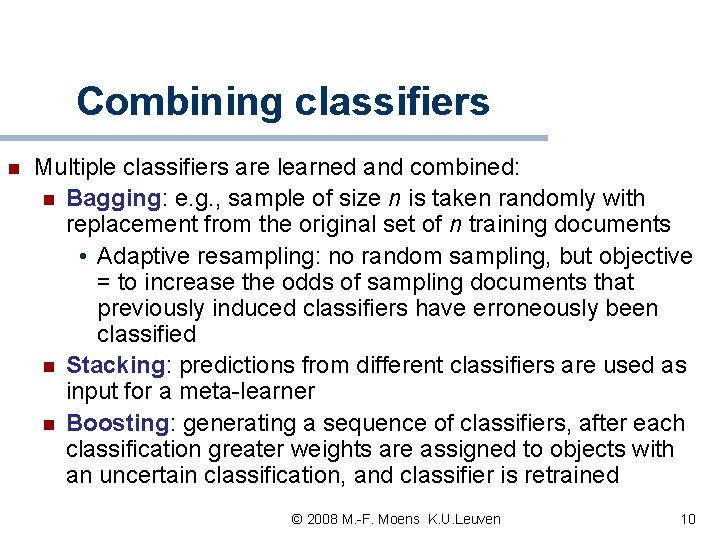 Combining classifiers n Multiple classifiers are learned and combined: n Bagging: e. g. , Combining classifiers n Multiple classifiers are learned and combined: n Bagging: e. g. ,