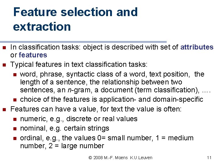 Feature selection and extraction n In classification tasks: object is described with set of Feature selection and extraction n In classification tasks: object is described with set of