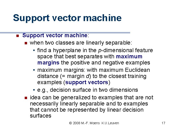 Support vector machine n Support vector machine: n when two classes are linearly separable: Support vector machine n Support vector machine: n when two classes are linearly separable: