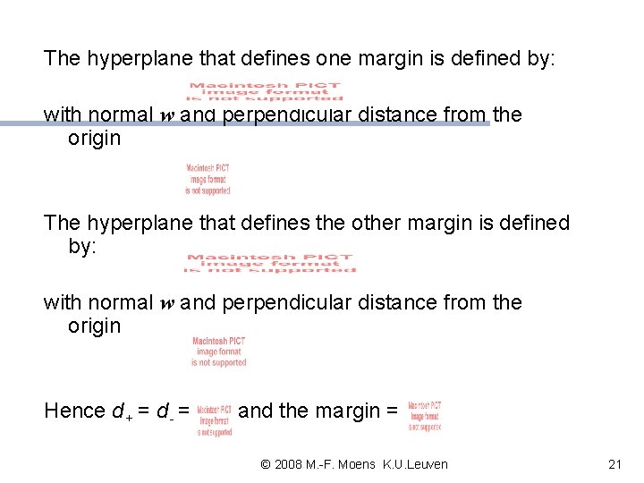 The hyperplane that defines one margin is defined by: with normal w and perpendicular The hyperplane that defines one margin is defined by: with normal w and perpendicular