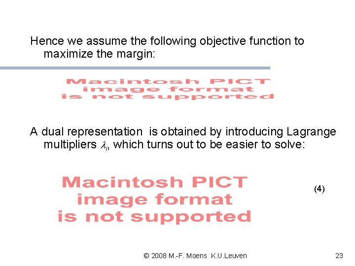 Hence we assume the following objective function to maximize the margin: A dual representation Hence we assume the following objective function to maximize the margin: A dual representation