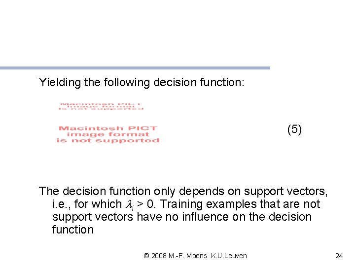 Yielding the following decision function: (5) The decision function only depends on support vectors, Yielding the following decision function: (5) The decision function only depends on support vectors,