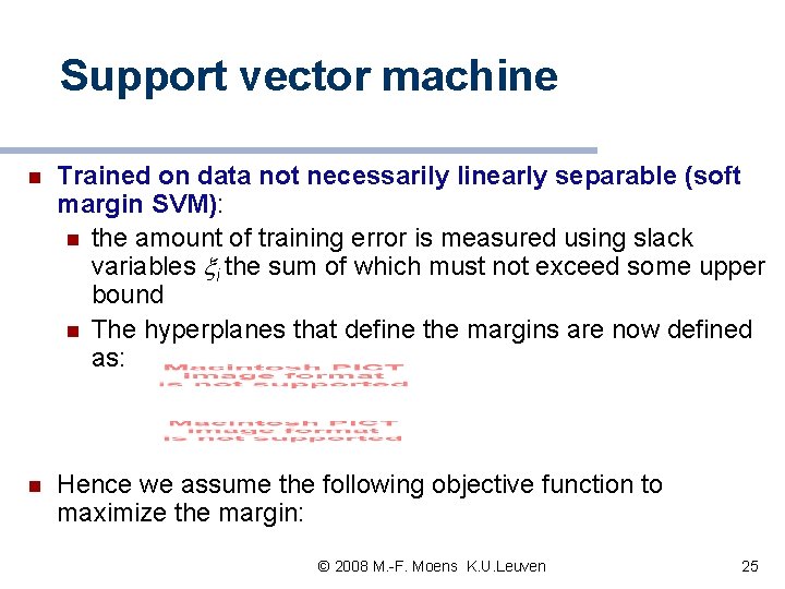 Support vector machine n Trained on data not necessarily linearly separable (soft margin SVM): Support vector machine n Trained on data not necessarily linearly separable (soft margin SVM):