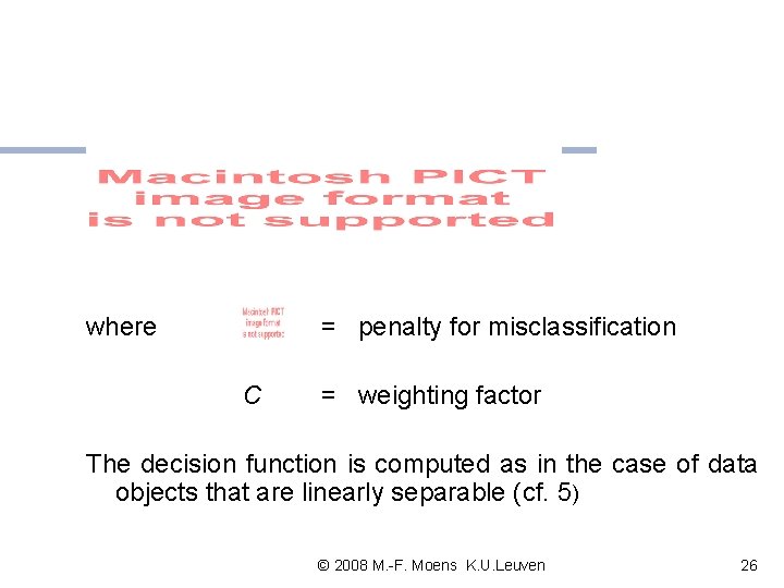 where = penalty for misclassification C = weighting factor The decision function is computed where = penalty for misclassification C = weighting factor The decision function is computed