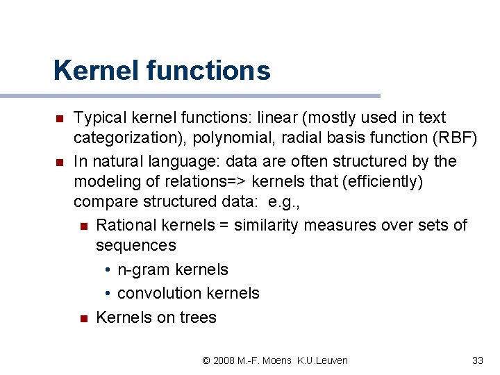 Kernel functions n n Typical kernel functions: linear (mostly used in text categorization), polynomial, Kernel functions n n Typical kernel functions: linear (mostly used in text categorization), polynomial,