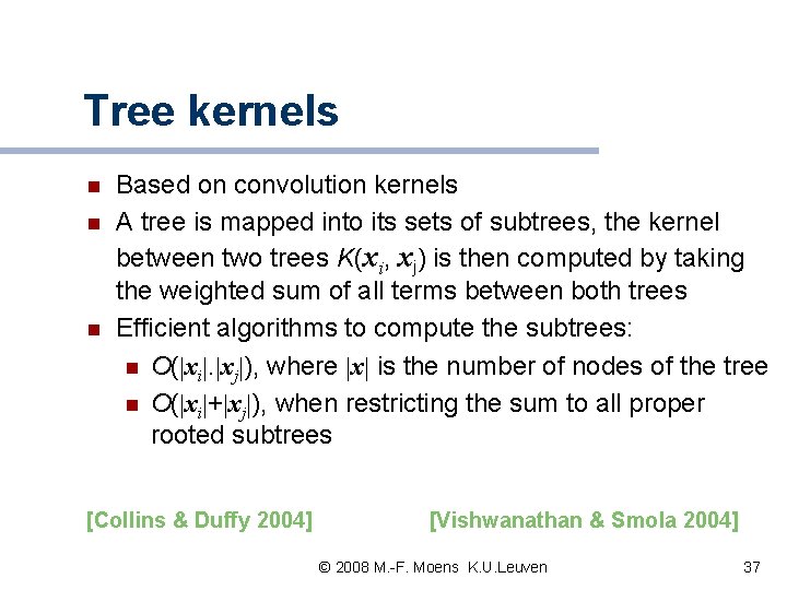 Tree kernels n n n Based on convolution kernels A tree is mapped into Tree kernels n n n Based on convolution kernels A tree is mapped into