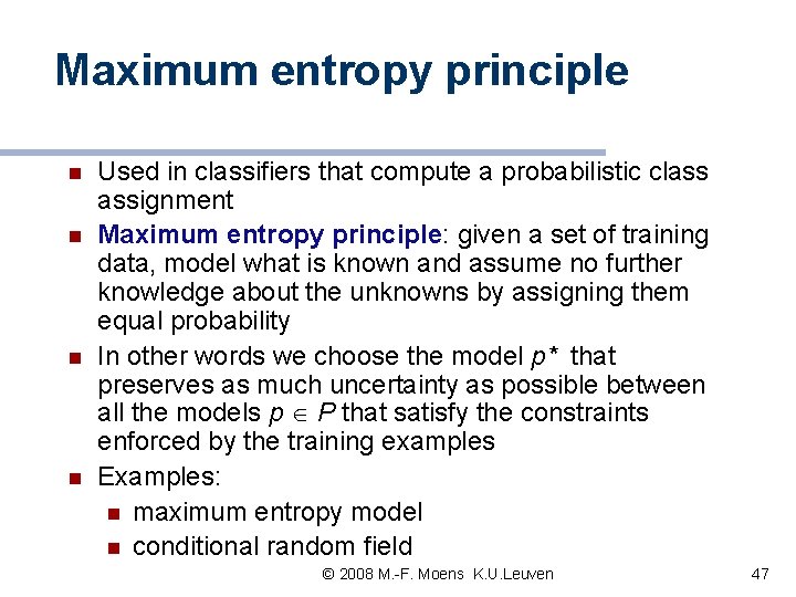 Maximum entropy principle n n Used in classifiers that compute a probabilistic class assignment Maximum entropy principle n n Used in classifiers that compute a probabilistic class assignment