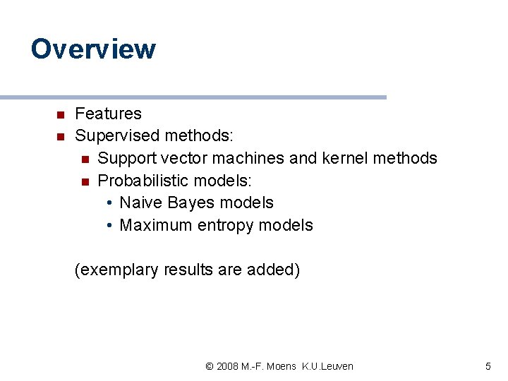 Overview n n Features Supervised methods: n Support vector machines and kernel methods n Overview n n Features Supervised methods: n Support vector machines and kernel methods n