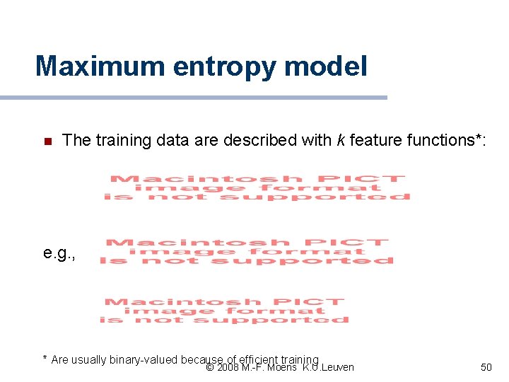 Maximum entropy model n The training data are described with k feature functions*: e. Maximum entropy model n The training data are described with k feature functions*: e.