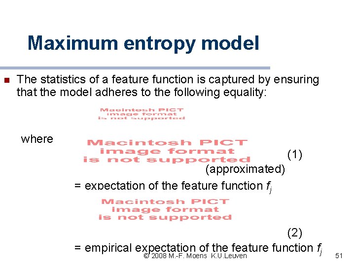 Maximum entropy model n The statistics of a feature function is captured by ensuring Maximum entropy model n The statistics of a feature function is captured by ensuring