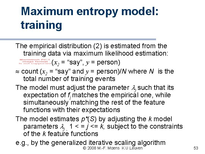 Maximum entropy model: training The empirical distribution (2) is estimated from the training data Maximum entropy model: training The empirical distribution (2) is estimated from the training data