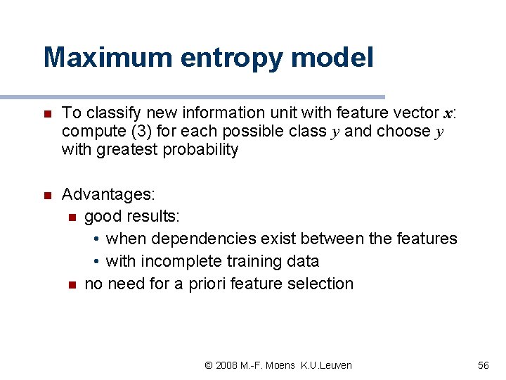 Maximum entropy model n To classify new information unit with feature vector x: compute Maximum entropy model n To classify new information unit with feature vector x: compute