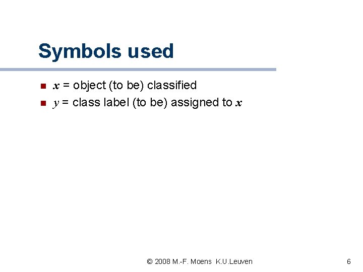 Symbols used n n x = object (to be) classified y = class label Symbols used n n x = object (to be) classified y = class label