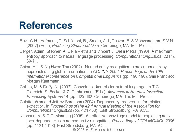 References Bakir G. H. , Hofmann, T. , Schölkopf, B. , Smola, A. J. References Bakir G. H. , Hofmann, T. , Schölkopf, B. , Smola, A. J.