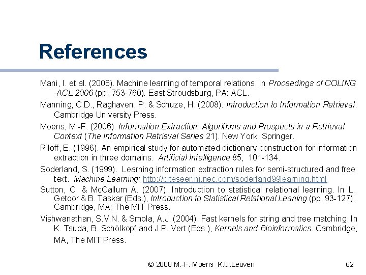 References Mani, I. et al. (2006). Machine learning of temporal relations. In Proceedings of References Mani, I. et al. (2006). Machine learning of temporal relations. In Proceedings of