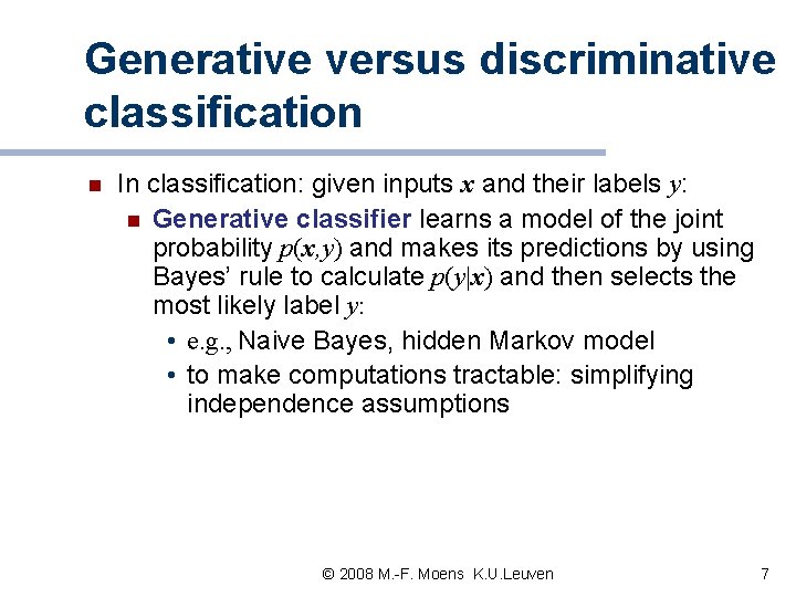 Generative versus discriminative classification n In classification: given inputs x and their labels y: Generative versus discriminative classification n In classification: given inputs x and their labels y: