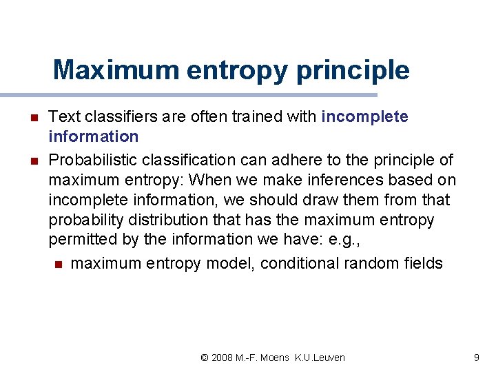 Maximum entropy principle n n Text classifiers are often trained with incomplete information Probabilistic Maximum entropy principle n n Text classifiers are often trained with incomplete information Probabilistic