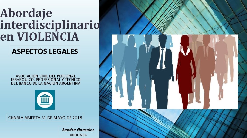 Abordaje interdisciplinario en VIOLENCIA ASPECTOS LEGALES ASOCIACIÓN CIVIL DEL PERSONAL JERARQUICO, PROFESIONAL Y TECNICO