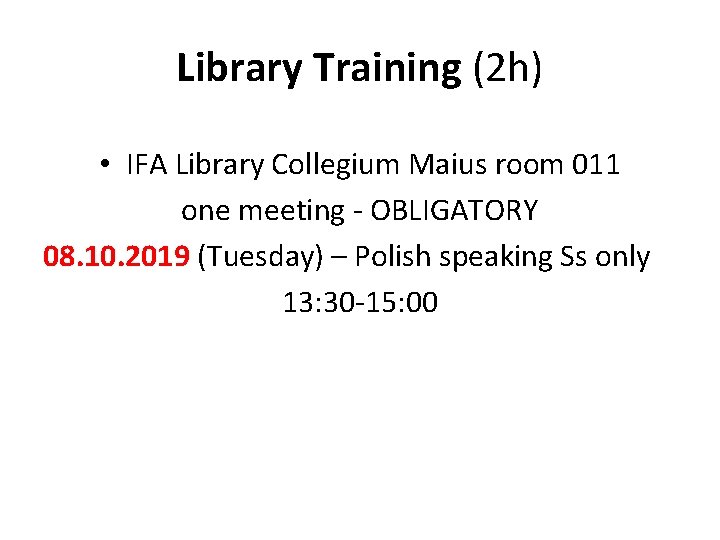 Library Training (2 h) • IFA Library Collegium Maius room 011 one meeting -