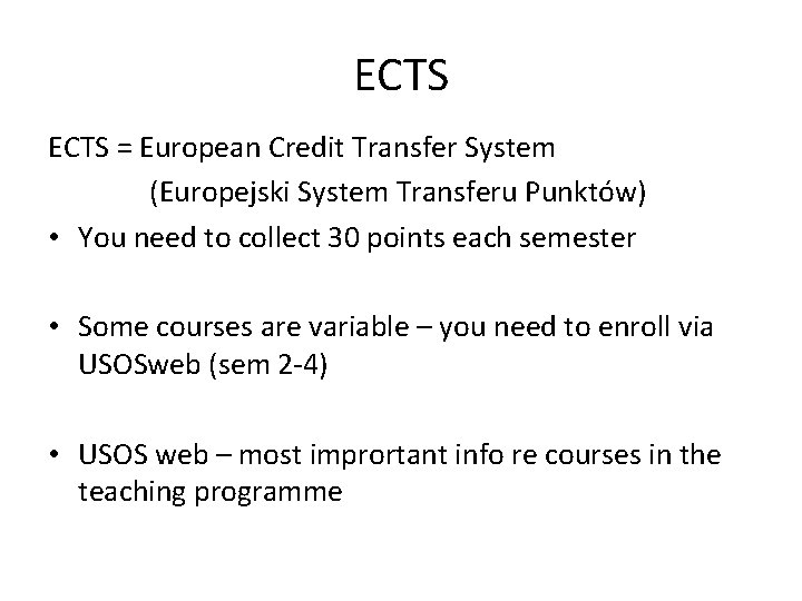 ECTS = European Credit Transfer System (Europejski System Transferu Punktów) • You need to