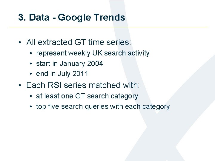 3. Data - Google Trends • All extracted GT time series: • represent weekly