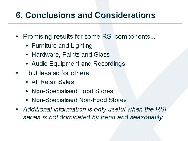 6. Conclusions and Considerations • Promising results for some RSI components. . . •