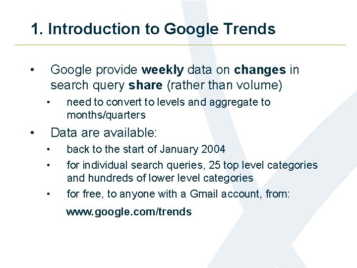 1. Introduction to Google Trends • Google provide weekly data on changes in search