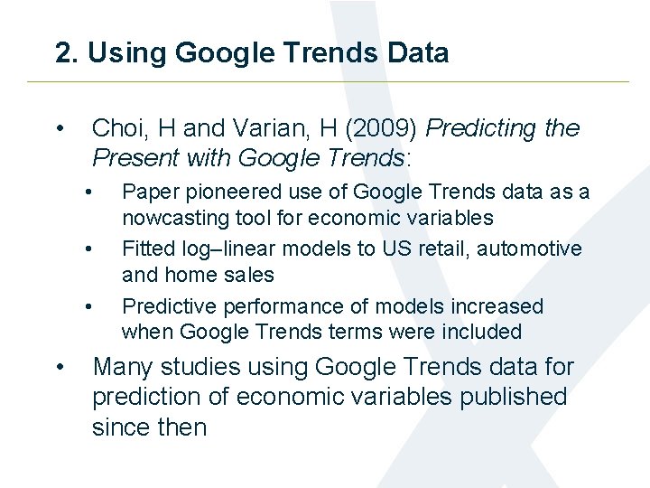 2. Using Google Trends Data • Choi, H and Varian, H (2009) Predicting the