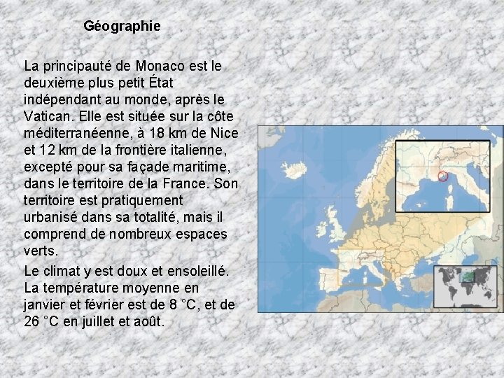 Géographie La principauté de Monaco est le deuxième plus petit État indépendant au monde,