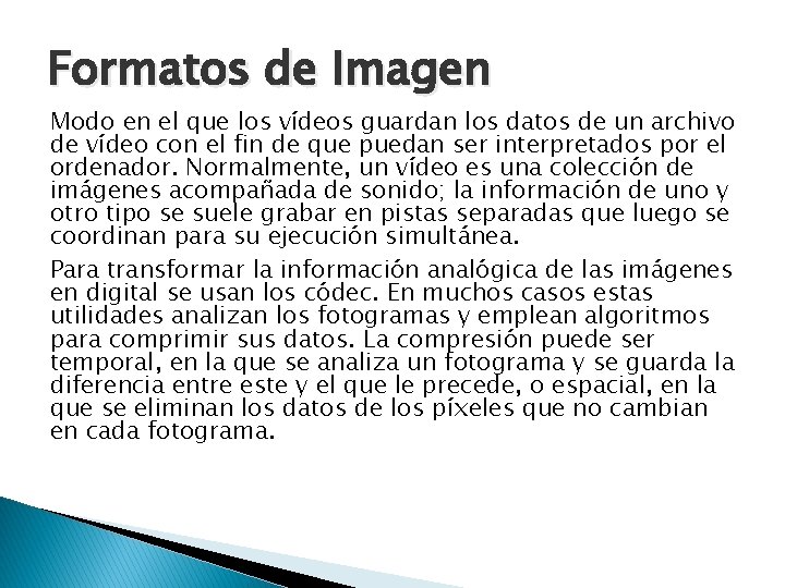 Formatos de Imagen Modo en el que los vídeos guardan los datos de un