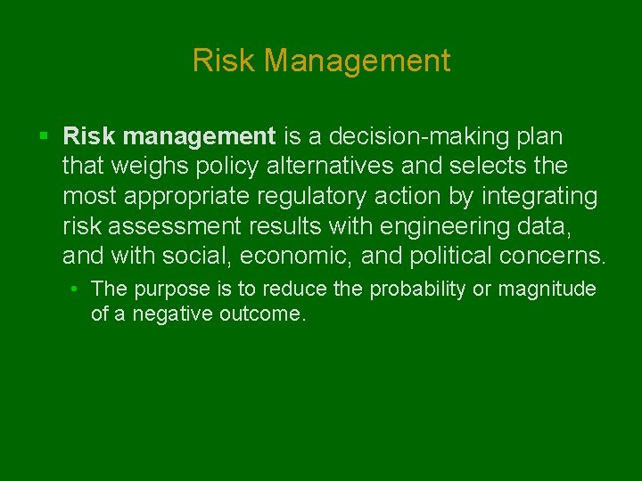 Risk Management § Risk management is a decision-making plan that weighs policy alternatives and