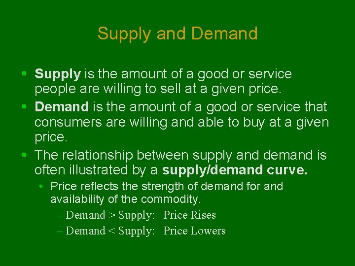 Supply and Demand § Supply is the amount of a good or service people