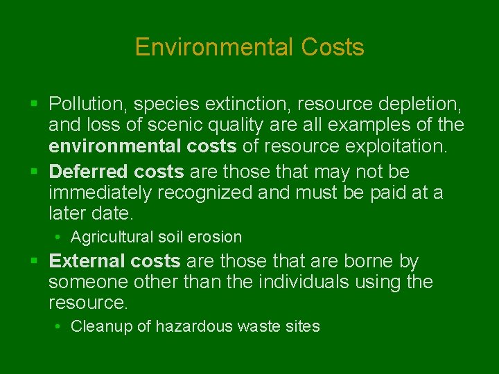 Environmental Costs § Pollution, species extinction, resource depletion, and loss of scenic quality are