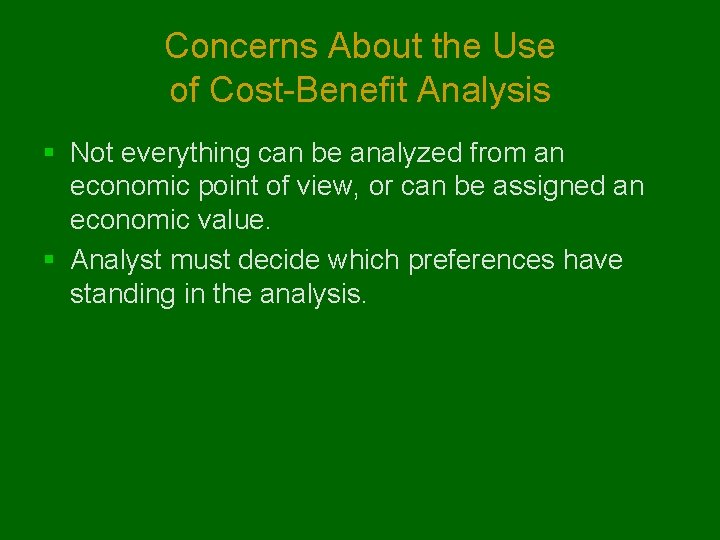 Concerns About the Use of Cost-Benefit Analysis § Not everything can be analyzed from