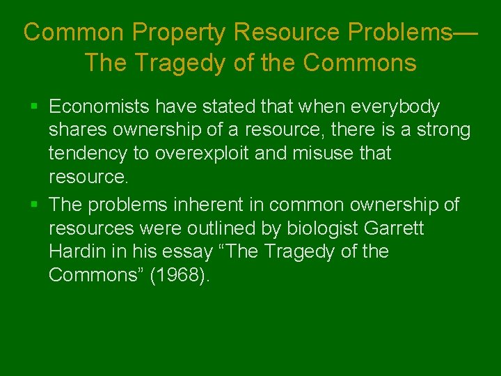 Common Property Resource Problems— The Tragedy of the Commons § Economists have stated that