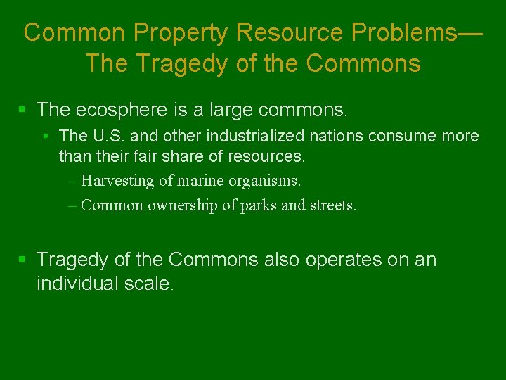 Common Property Resource Problems— The Tragedy of the Commons § The ecosphere is a