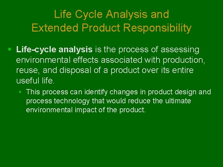 Life Cycle Analysis and Extended Product Responsibility § Life-cycle analysis is the process of