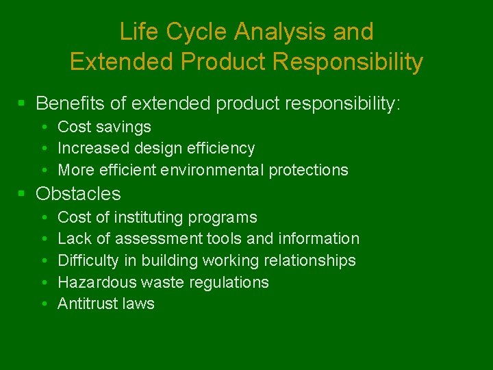Life Cycle Analysis and Extended Product Responsibility § Benefits of extended product responsibility: •