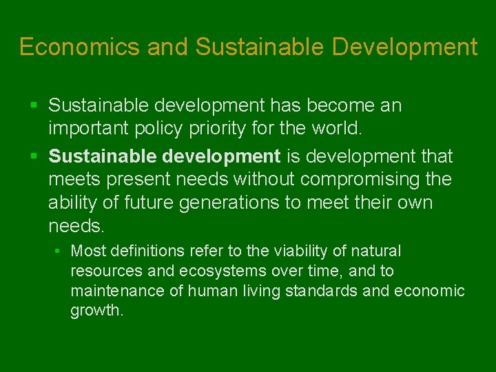 Economics and Sustainable Development § Sustainable development has become an important policy priority for